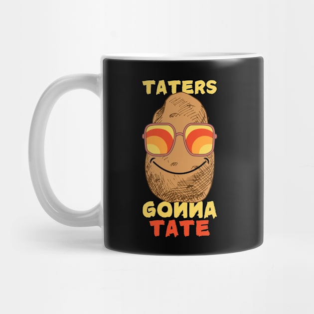 Potato Taters Gonna Tate by The WYLD Tribe